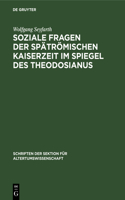 Soziale Fragen Der Spätrömischen Kaiserzeit Im Spiegel Des Theodosianus: (33 Schriften Der Sektion Für Altertumswissenschaft)