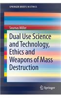 Dual Use Science and Technology, Ethics and Weapons of Mass Destruction