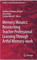 Memory Mosaics: Researching Teacher Professional Learning Through Artful Memory-Work