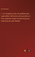 L. von Tengoborski über die goldführenden Lagerstätten Californiens und Australiens in ihren möglichen Folgen für Gewinnung und Anhäufung der edlen Metalle