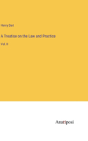 Treatise on the Law and Practice