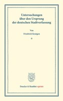 Untersuchungen Uber Den Ursprung Der Deutschen Stadtverfassung