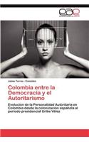 Colombia Entre La Democracia y El Autoritarismo