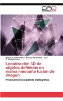 Localizacion 3D de Objetos Definidos En Mama Mediante Fusion de Imagen
