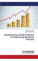 Empowering Small Industry in Improving Business Success: (English)