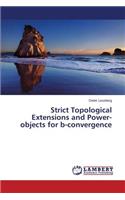 Strict Topological Extensions and Power-objects for b-convergence