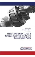 Flow Simulation (CFD) & Fatigue Analysis (FEA) of a Centrifugal Pump