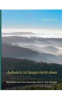 Aufwärts ist längst nicht oben: Rückblick auf eine bewegte Zeit in den Bergen