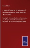 A practical Treatise on the Adjustment of General Average in the United States and other Countries