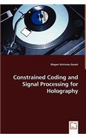 Constrained Coding and Signal Processing for Holography