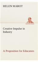 Creative Impulse in Industry A Proposition for Educators