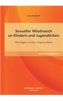 Sexueller Missbrauch an Kindern und Jugendlichen: Die Folgen und der Umgang damit