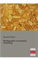 Metallographie in Elementarer Darstellung