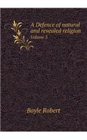 A Defence of Natural and Revealed Religion Volume 3