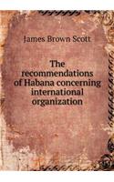 The Recommendations of Habana Concerning International Organization