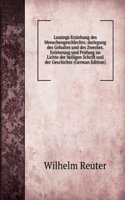 Lessings Erziehung des Menschengeschlechts; darlegung des Gehaltes und des Zweckes. Erorterung und Prufung im Lichte der heiligen Schrift und der Geschichte (German Edition)