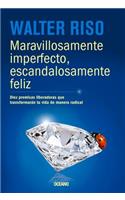 Maravillosamente Imperfecto, Escandalosamente Feliz