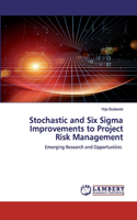 Stochastic and Six Sigma Improvements to Project Risk Management