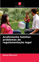 Acolhimento familiar: problemas de regulamentação legal