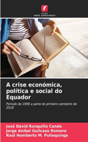 A crise económica, política e social do Equador