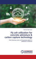 Fly ash utilization for concrete admixture & carbon capture technology