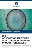 Die Adsorptionseffizienz Von Oxytenanthera in Produktionswasser