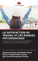 Satisfaction Au Travail Et Les Risques Psychosociaux