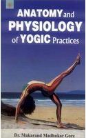 Anatomy and Physiology of Yogic Practices