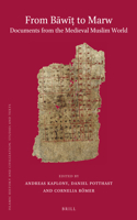 From Bāwīṭ To Marw. Documents from the Medieval Muslim World