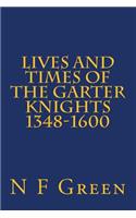 Lives and Times of the Garter Knights 1348-1600