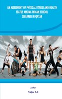 Assessment of Physical Fitness and Health Status Among Indian School Children in Qatar