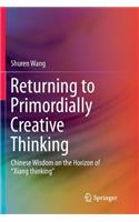 Returning to Primordially Creative Thinking: Chinese Wisdom on the Horizon of “Xiang thinking”