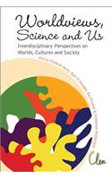 Worldviews, Science and Us: Interdisciplinary Perspectives on Worlds, Cultures and Society - Proceedings of the Workshop on Worlds, Cultures and Society