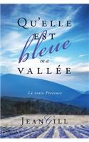 Qu'elle est bleue ma vallée