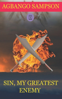 Sin, My Greatest Enemy: Live Your Life with a Strong Faith in God Even if Everyone Else Has lost it. Live your life like there's no tomorrow. Religious Book for Teenagers a