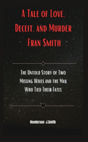 A Tale of Love, Deceit, and Murder Fran Smith