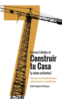 7 Errores Fatales al Construir tu Casa (y Cómo Evitarlos)