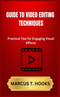 Guide to Video Editing Techniques