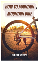 How To Maintain Mountain Bike