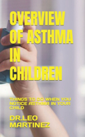 Overview of Asthma in Children: Things to Do When You Notice Asthma in Your Child