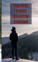 The Girl Think Haunted Dreams