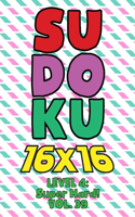 Sudoku 16 x 16 Level 4: Super Hard! Vol. 39: Play 16x16 Grid Sudoku Super Hard Level Volumes 1-40 Solve Number Puzzles Become A Sudoku Expert On The Road Fun Activity Paper