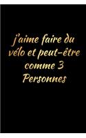 j'aime faire du vélo et peut-être comme 3 personnes