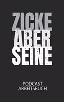 Zicke aber seine - Podcast Arbeitsbuch