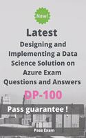 Latest Designing and Implementing a Data Science Solution on Azure Exam DP-100 Questions and Answers