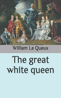 The great white queen