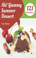 Ah! 123 Yummy Summer Dessert Recipes