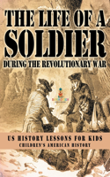 Life of a Soldier During the Revolutionary War - US History Lessons for Kids Children's American History