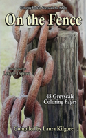 On the Fence: 48-Page Coloring Book in Greyscale for Adults. The theme for this book is all about things, objects being on a fence. This is a beautiful book with 