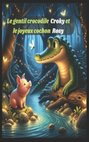 gentil crocodile Croky et le joyeux cochon Rosy